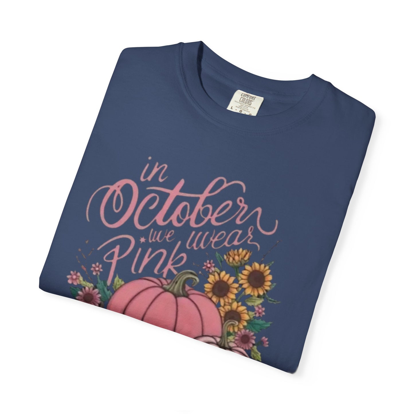 In October We Wear Pink Unisex Garment-Dyed T-shirt