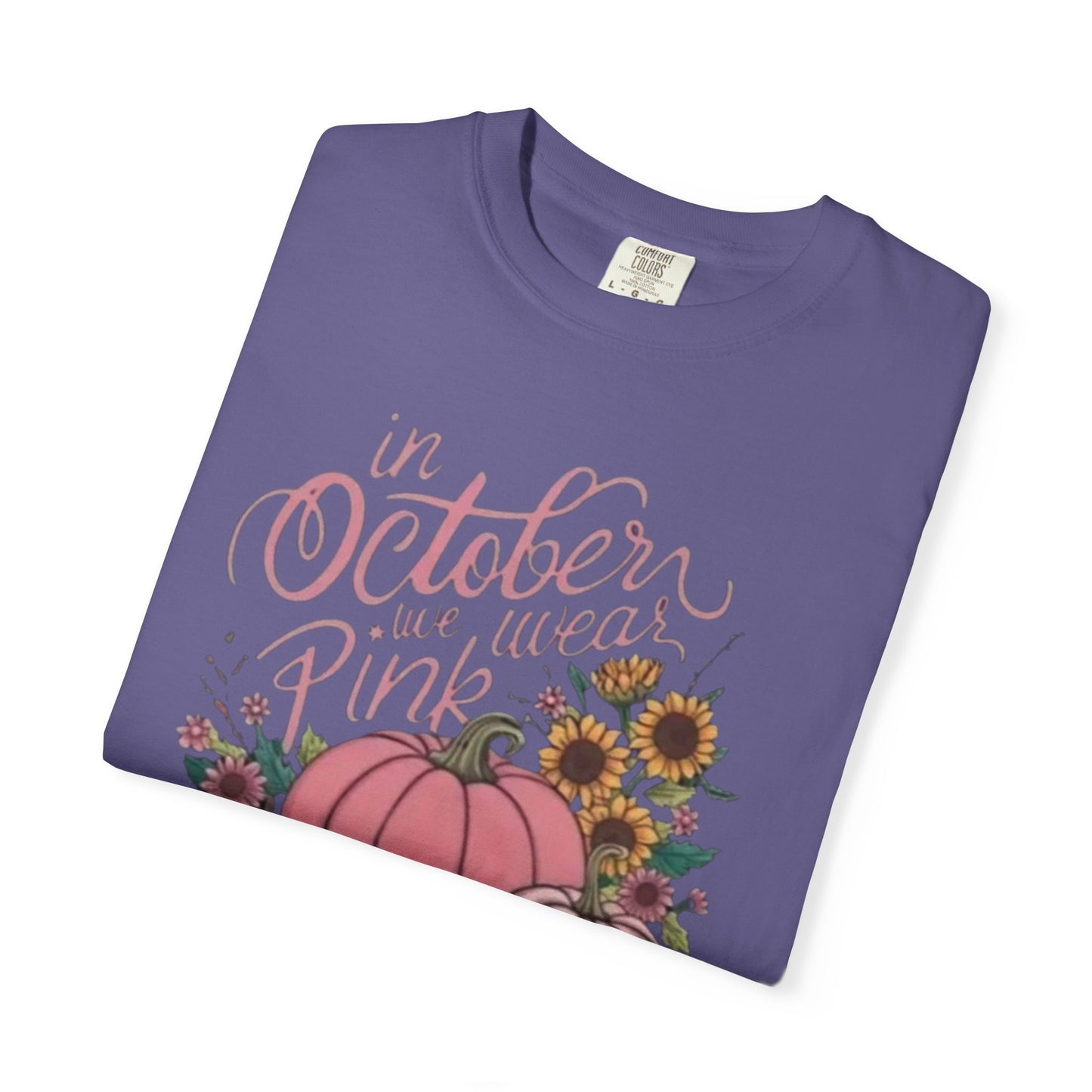 In October We Wear Pink Unisex Garment-Dyed T-shirt