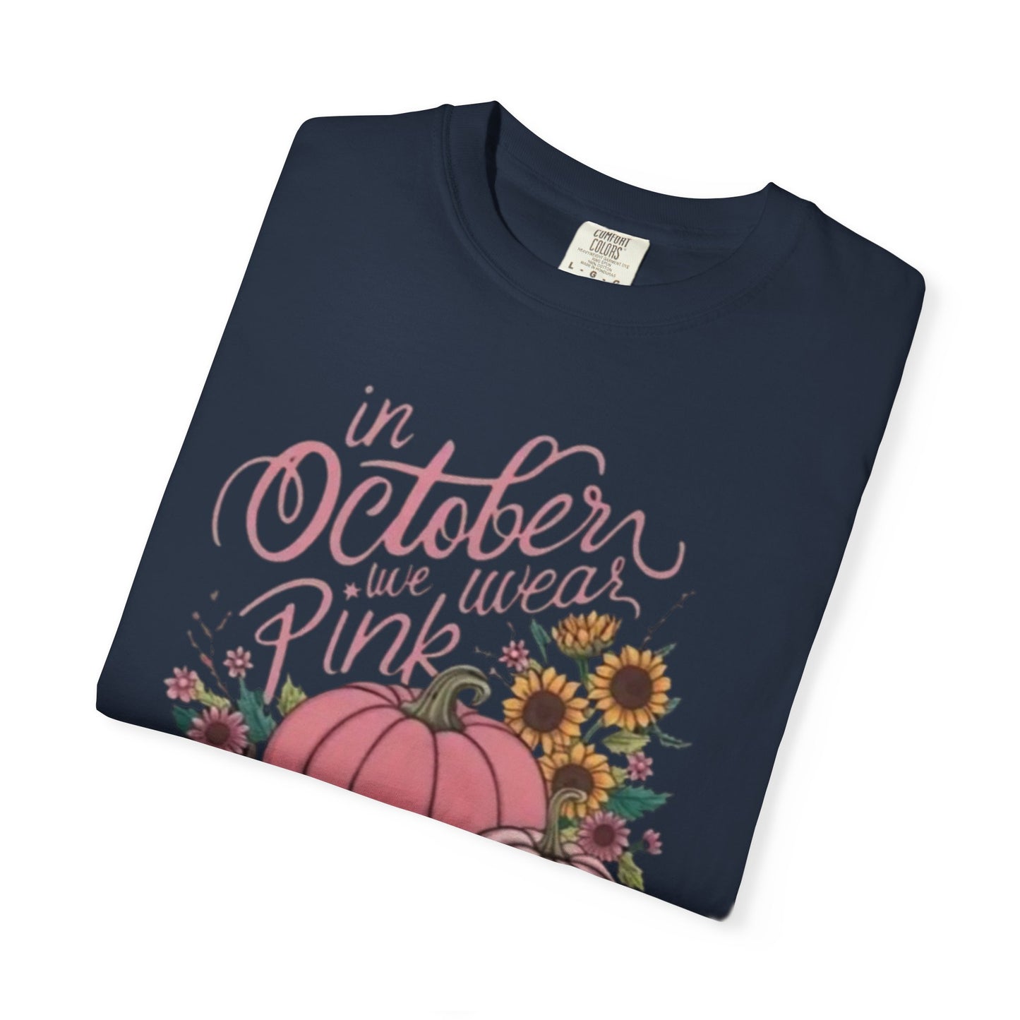 In October We Wear Pink Unisex Garment-Dyed T-shirt