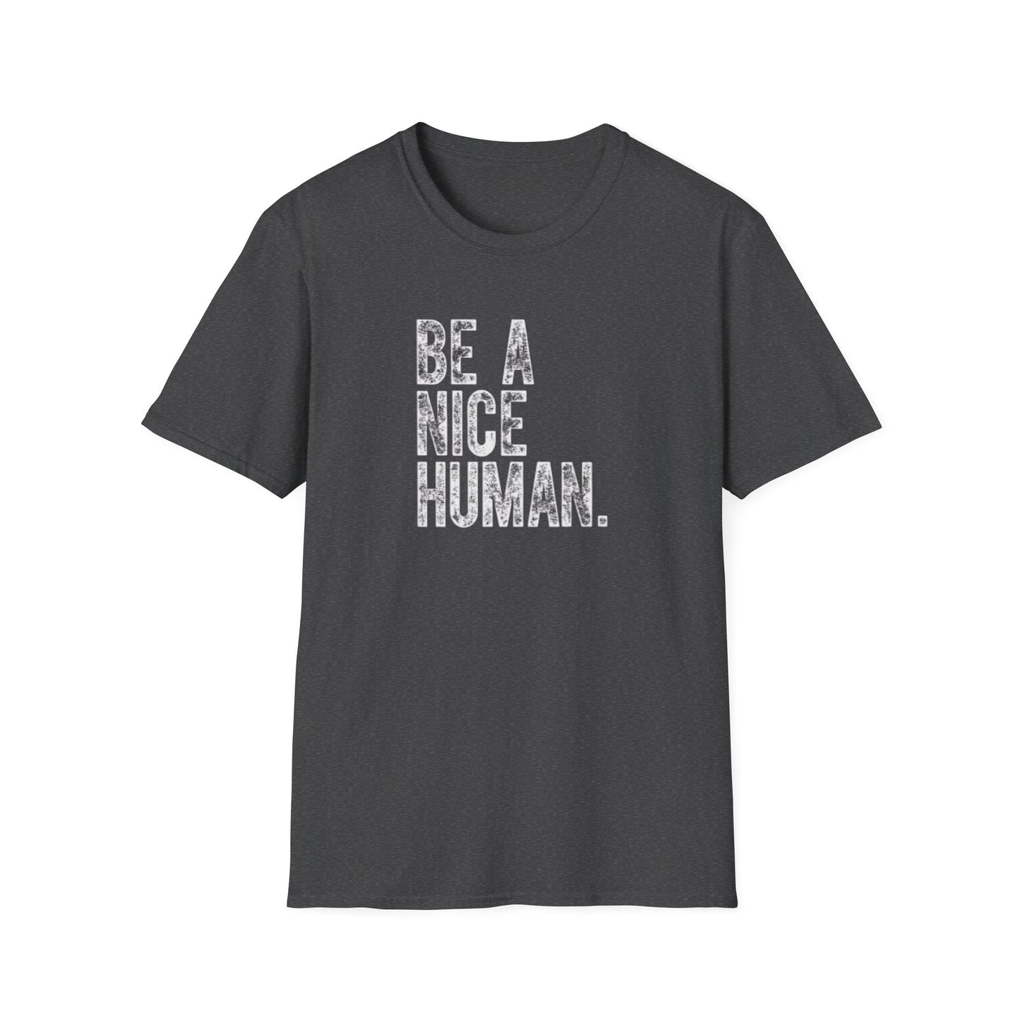 Be a nice human Unisex Softstyle T-Shirt