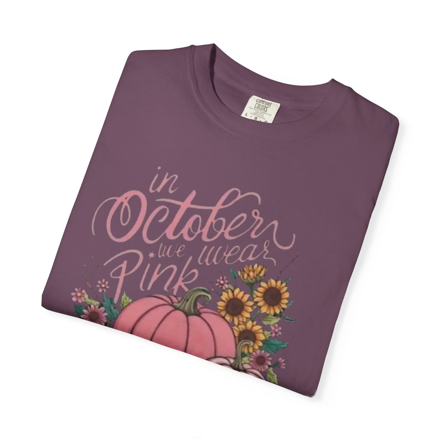 In October We Wear Pink Unisex Garment-Dyed T-shirt