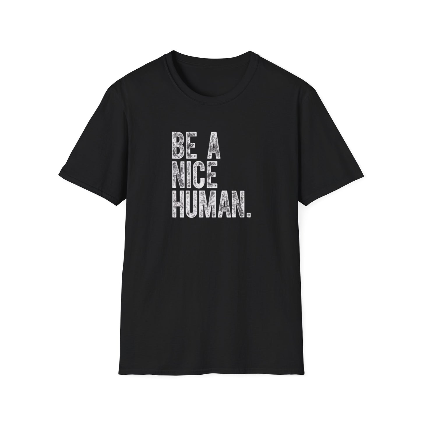 Be a nice human Unisex Softstyle T-Shirt