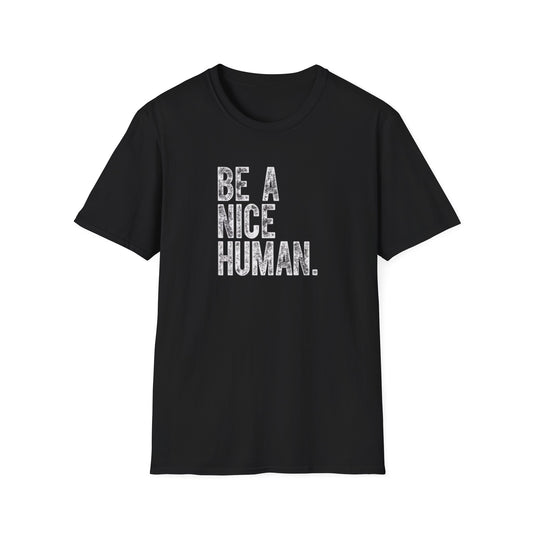 Be a nice human Unisex Softstyle T-Shirt