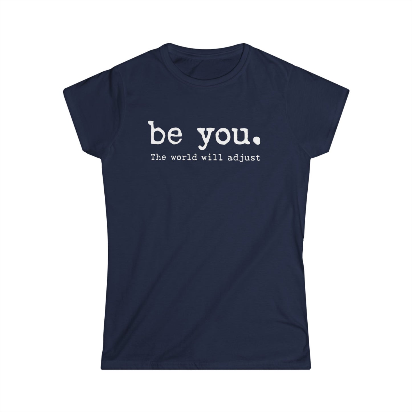 Be you Women's Soft-style Tee