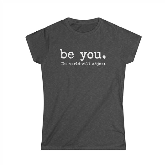 Be you Women's Soft-style Tee